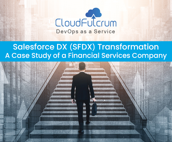 https://staging.cloudfulcrum.com/wp-content/uploads/2023/08/Salesforce-DX-SFDX-Transformation-A-Case-Study-of-a-Financial-Services-Company-1.jpg