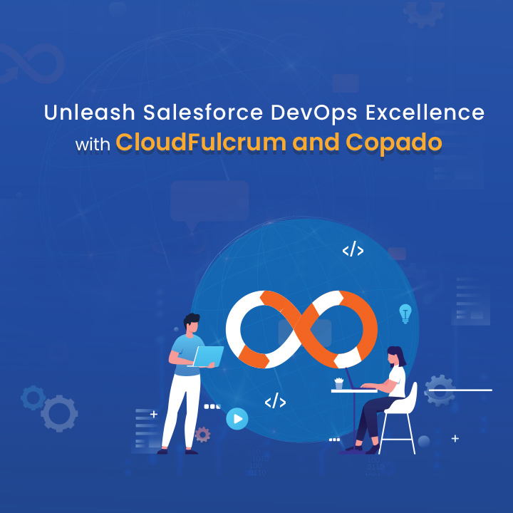 Unleash Salesforce DevOps Excellence with CloudFulcrum and Copado Unleash Salesforce DevOps Excellence with CloudFulcrum and Copado