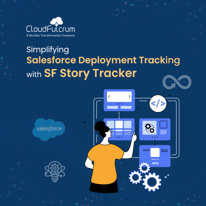 Simplifying Salesforce Deployment Tracking with SF Story Tracker Simplifying Salesforce Deployment Tracking with SF Story Tracker